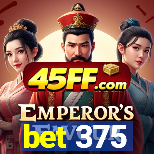 bet 375